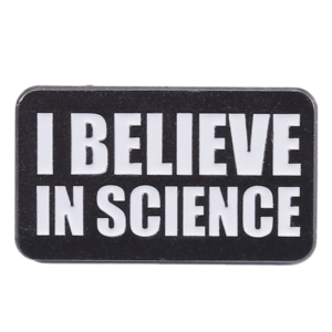 Pin's I believe in science